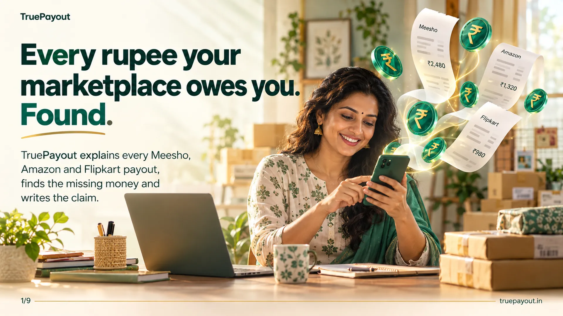 Every rupee your marketplace owes you. Found. TruePayout explains every Meesho, Amazon and Flipkart payout, finds the missing money and writes the claim.