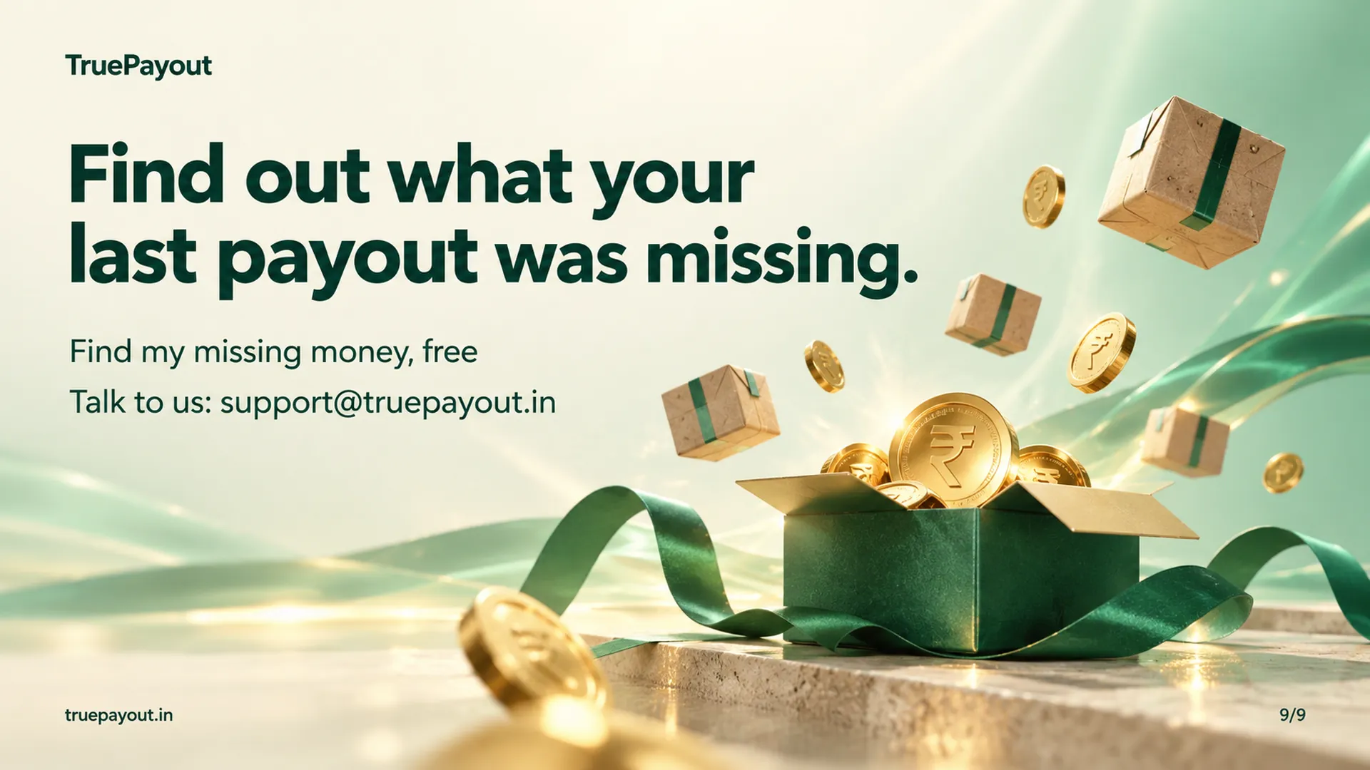 Find out what your last payout was missing. Find my missing money, free. Talk to us: support@truepayout.in